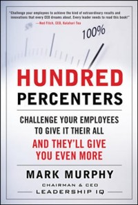 Cover Hundred Percenters:  Challenge Your Employees to Give It Their All, and They'll Give You Even More