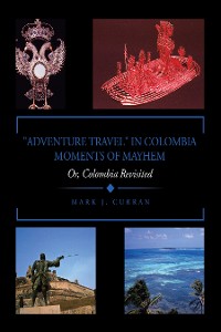 Cover "ADVENTURE TRAVEL" IN COLOMBIA - MOMENTS OF MAYHEM