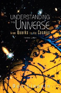 Cover Understanding The Universe: From Quarks To Cosmos (Revised Edition)