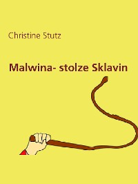 Cover Malwina- stolze Sklavin