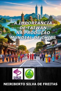 Cover A Importância De Taiwan Na Produção Mundial De Chips