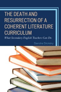 Cover Death and Resurrection of a Coherent Literature Curriculum