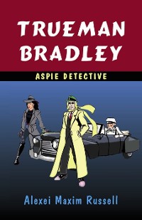 Cover Trueman Bradley - Aspie Detective