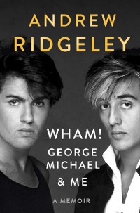 Cover Wham!, George Michael and Me