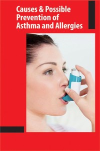 Cover Causes and Possible Prevention of Asthma and Allergies
