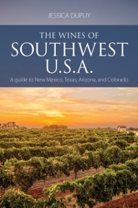 Cover The wines of Southwest U.S.A. : A guide to New Mexico, Texas, Arizona and Colorado