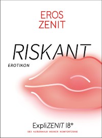 Cover RISKANT: Sex außerhalb meiner Komfortzone // ExpliZENIT 18+