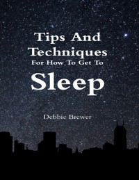 Cover Tips and Techniques for How to Get to Sleep