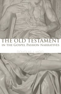 Cover Old Testament in the Gospel Passion Narratives