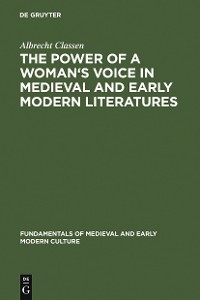 Cover The Power of a Woman's Voice in Medieval and Early Modern Literatures