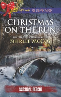 Cover Christmas On The Run (Mills & Boon Love Inspired Suspense) (Mission: Rescue, Book 8)