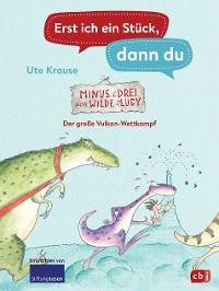 Cover Erst ich ein Stück, dann du - Minus Drei und die wilde Lucy – Der große Vulkan-Wettkampf