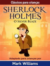 Cover Clássicos para Crianças: Sherlock Holmes: Silver Blaze