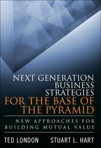 Cover Next Generation Business Strategies for the Base of the Pyramid