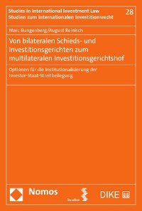 Cover Von bilateralen Schieds- und Investitionsgerichten zum multilateralen Investitionsgerichtshof