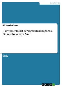 Cover Das Volkstribunat der römischen Republik. Ein revolutionäres Amt?