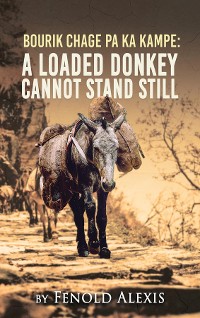 Cover Bourik Chage Pa Ka Kampe A loaded Donkey Cannot Stand Still