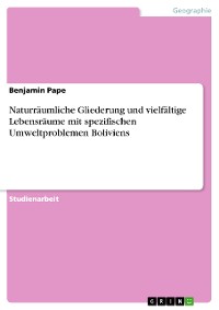 Cover Naturräumliche Gliederung und vielfältige Lebensräume mit spezifischen Umweltproblemen Boliviens