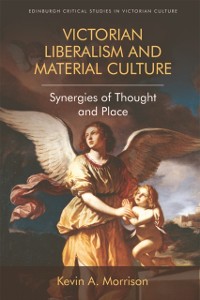 Cover Victorian Liberalism and Material Culture