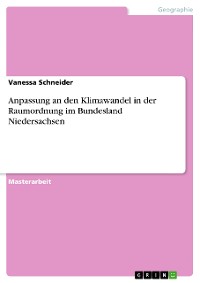 Cover Anpassung an den Klimawandel in der Raumordnung im Bundesland Niedersachsen