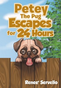 Cover Petey The Pug Escapes For 24 Hours