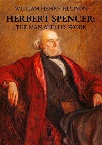 Cover Herbert Spencer: The Man and his Work