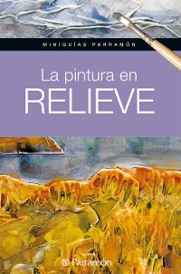 Cover Miniguías Parramón. La pintura en relieve