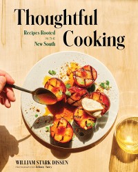 Cover Thoughtful Cooking: Recipes Rooted in the New South