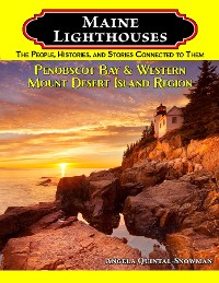 Cover Maine Lighthouses: The People, Histories, and Stories Connected to Them - Penobscot Bay & Western Mount Desert Island Region