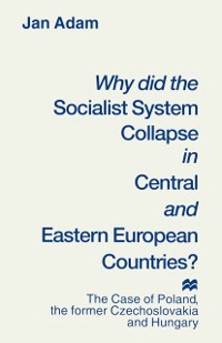 Cover Why did the Socialist System Collapse in Central and Eastern European Countries?
