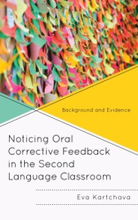 Cover Noticing Oral Corrective Feedback in the Second Language Classroom