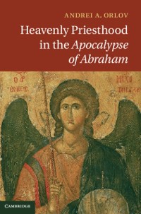 Cover Heavenly Priesthood in the Apocalypse of Abraham