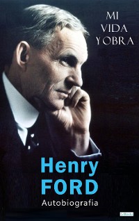 Cover HENRY FORD: Mi Vida y Obra