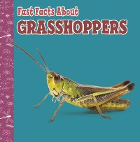 Cover Fast Facts About Grasshoppers