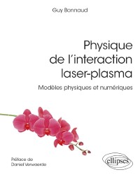 Cover Physique de l''interaction laser-plasma - Modèles physiques et numériques