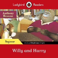 Cover Ladybird Readers Beginner Level - Anthony Browne - Willy and Harry (ELT Graded Reader)