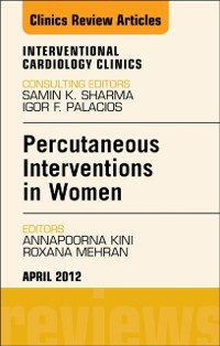 Cover Percutaneous Interventions in Women, An Issue of Interventional Cardiology Clinics