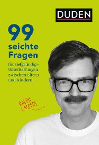 Cover 99 seichte Fragen für tiefgründige Unterhaltungen zwischen Eltern und Kindern