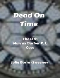 Cover Dead On Time : The 13th Murray Barber P.I. Case
