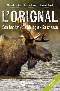 Cover L''orignal : son habitat, sa biologie, sa chasse