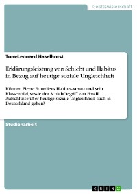 Cover Erklärungsleistung von Schicht und Habitus in Bezug auf heutige soziale Ungleichheit