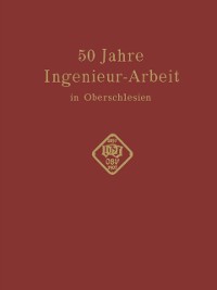Cover 50 Jahre Ingenieur—Arbeit in Oberschlesien