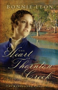 Cover Heart of Thornton Creek (Queensland Chronicles Book #1)