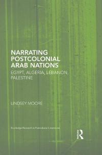 Cover Narrating Postcolonial Arab Nations