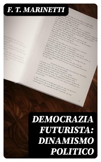 Cover Democrazia futurista: dinamismo politico