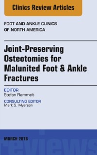 Cover Joint-Preserving Osteotomies for Malunited Foot & Ankle Fractures, An Issue of Foot and Ankle Clinics of North America