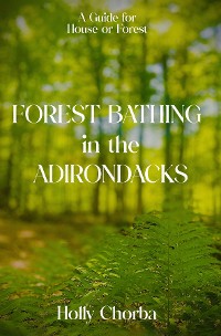 Cover FOREST BATHING in the ADIRONDACKS