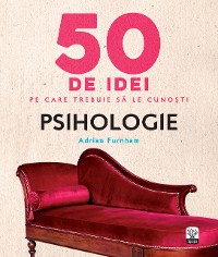 Cover 50 De Idei Pe Care Trebuie Să Le Cunoști. Psihologie
