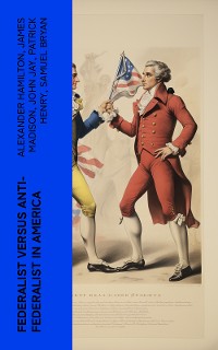 Cover Federalist Versus Anti-Federalist in America