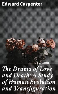 Cover The Drama of Love and Death: A Study of Human Evolution and Transfiguration